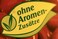 Ohne Aromen-Zusätze